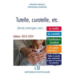 Guide Tutelle, curatelle, etc - Edition 2023-2024